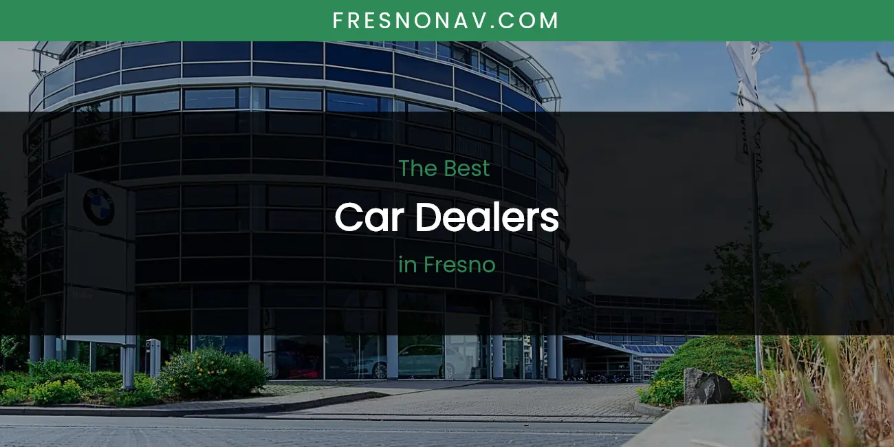 The Absolute Best Car Dealers in Fresno featured