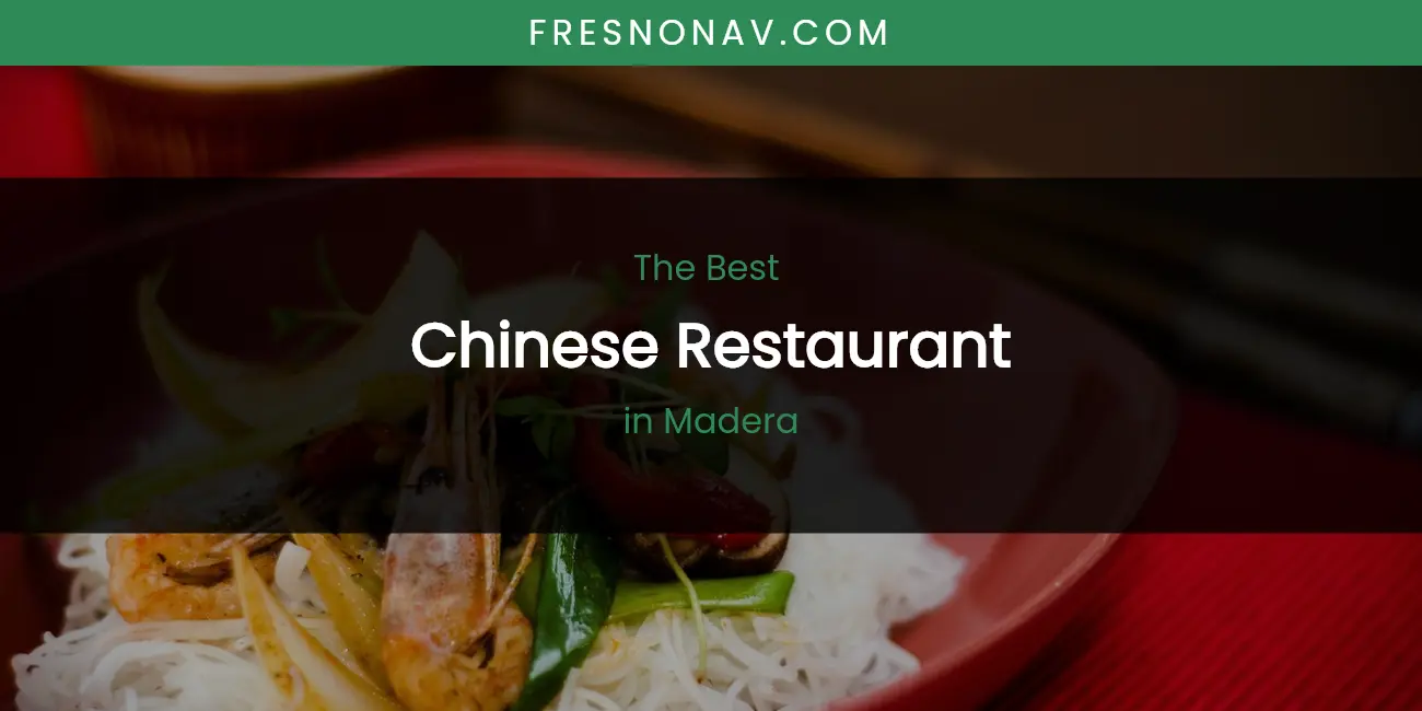 Madera's Best Chinese Restaurant featured