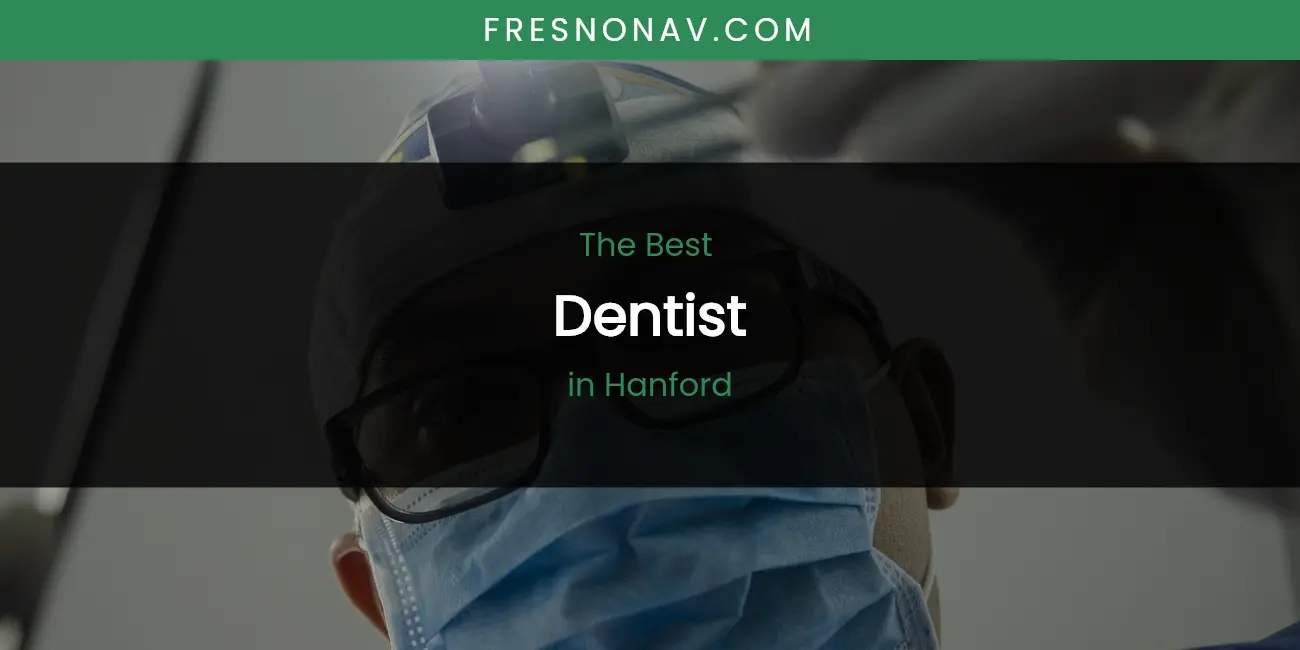 The Absolute Best Dentist in Hanford featured