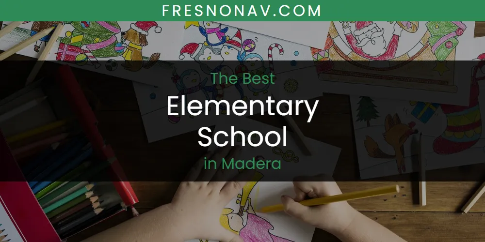 The Best Elementary School in Madera List