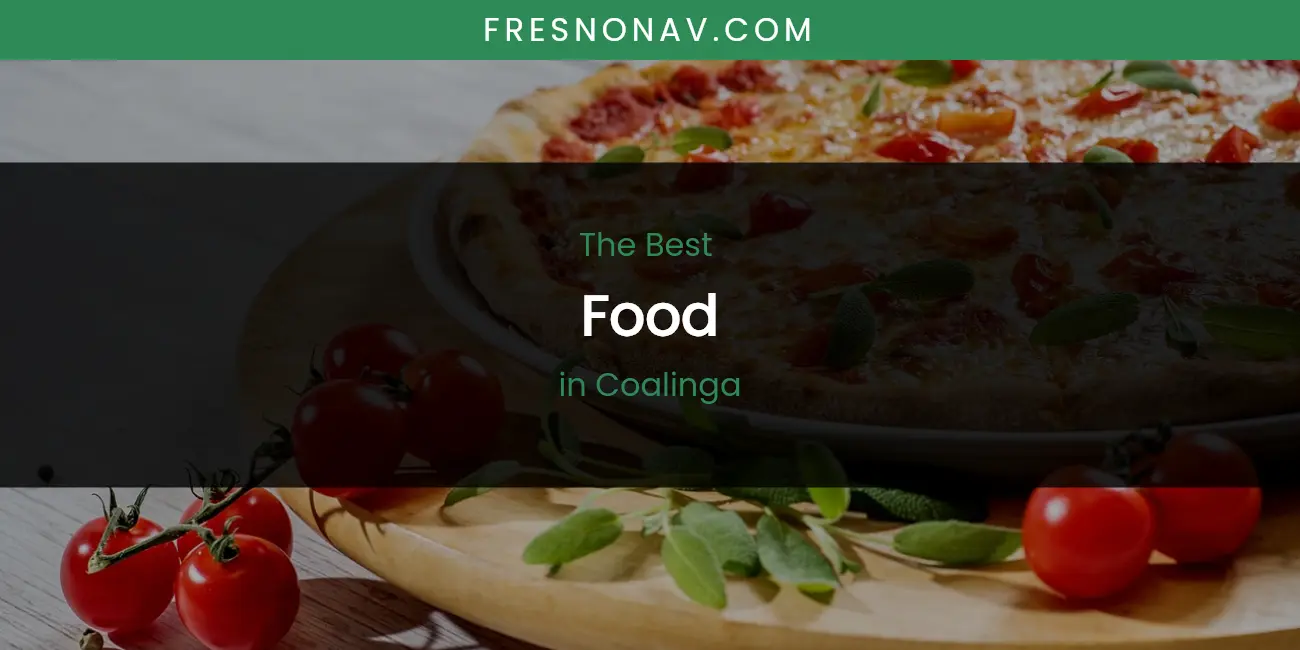 The Absolute Best Food in Coalinga featured
