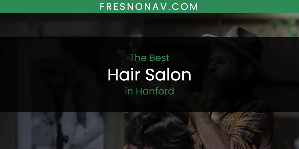 Discover the Best Hair Salon in Hanford