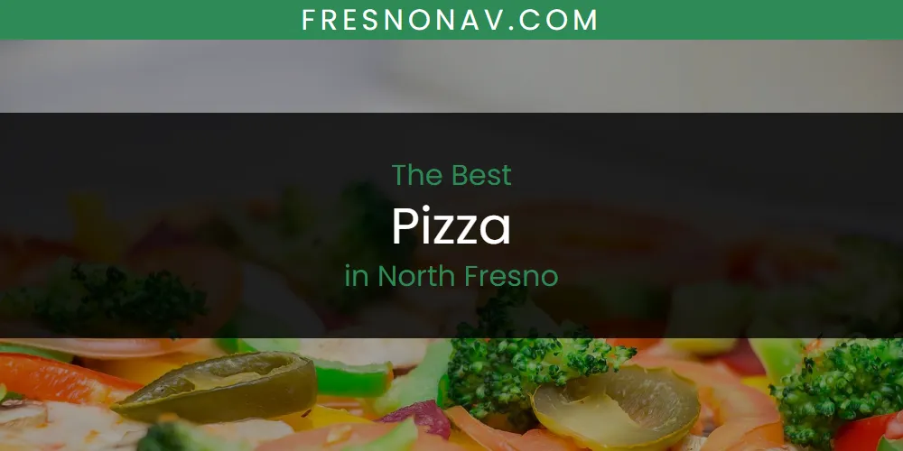 North Fresno's Best Pizza featured