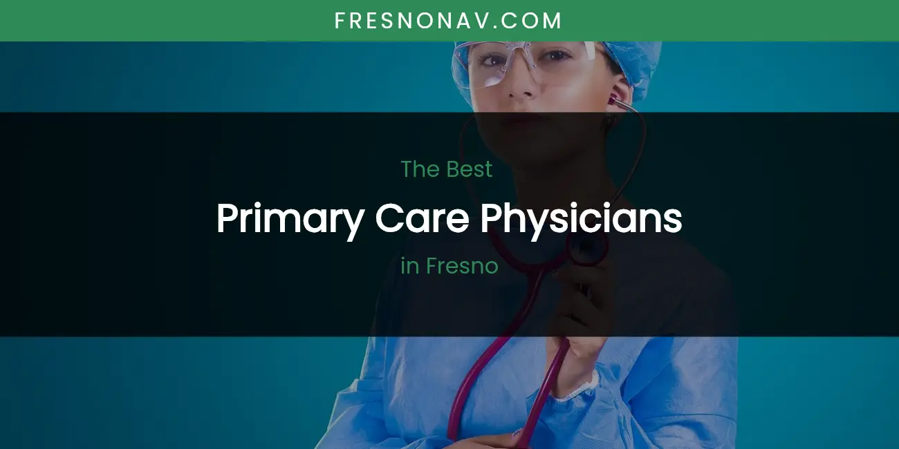 The Absolute Best Primary Care Physicians in Fresno featured