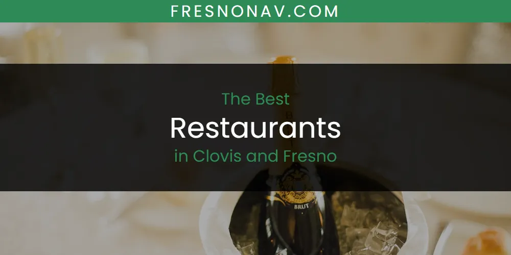 The Absolute Best Restaurants in Clovis and Fresno featured